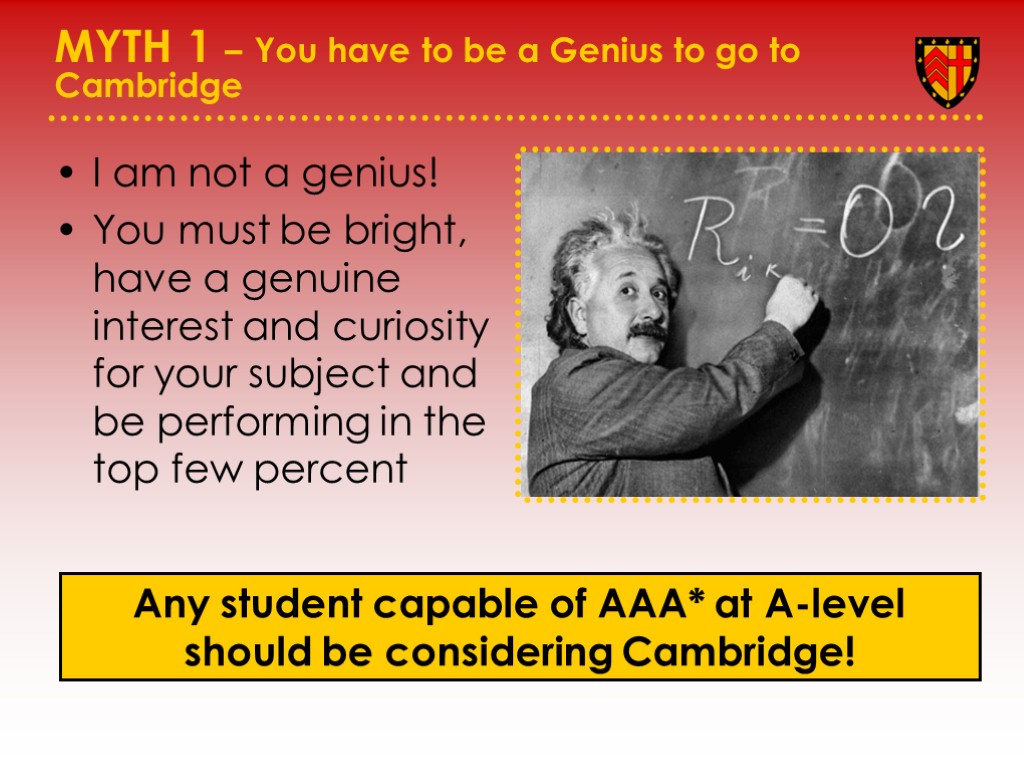 MYTH 1 – You have to be a Genius to go to Cambridge I